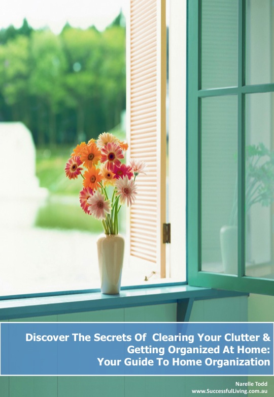 Discover The Secrets Of  Clearing Your Clutter And Getting Organized At Home:  Your Guide To Home Organization